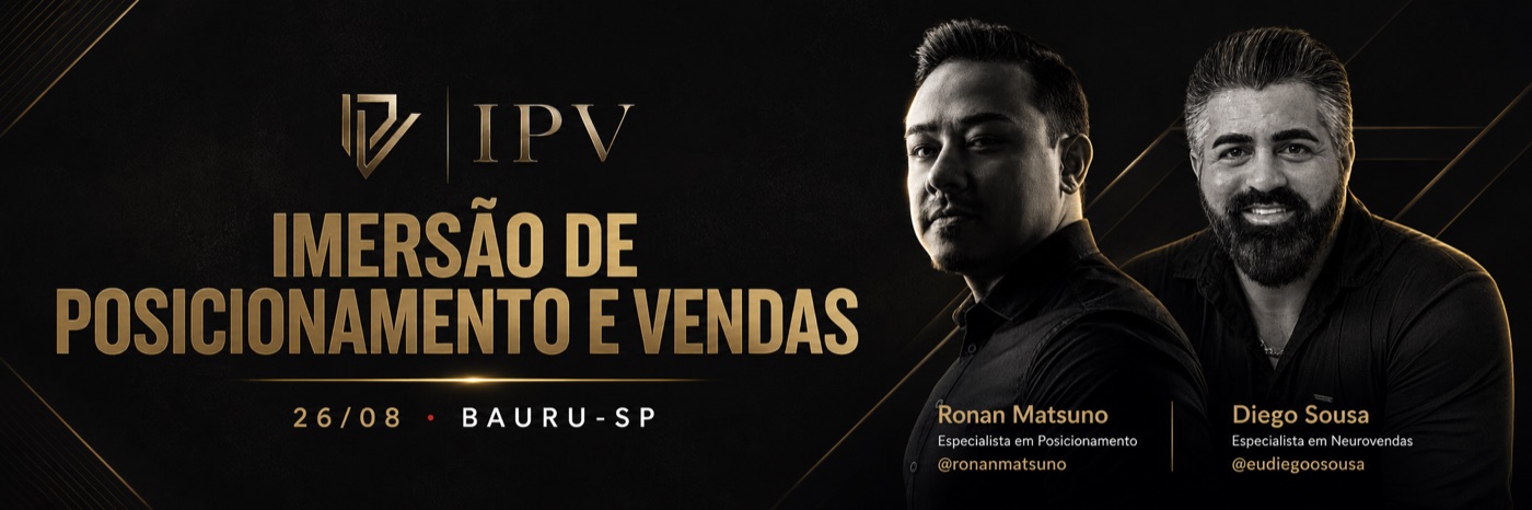 Imersão de Posicionamento e Vendas — IPV, 26/08 em Bauru-SP, com Ronan Matsuno e Diego Sousa